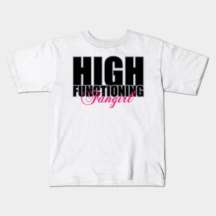 High Functioning Fangirl Kids T-Shirt